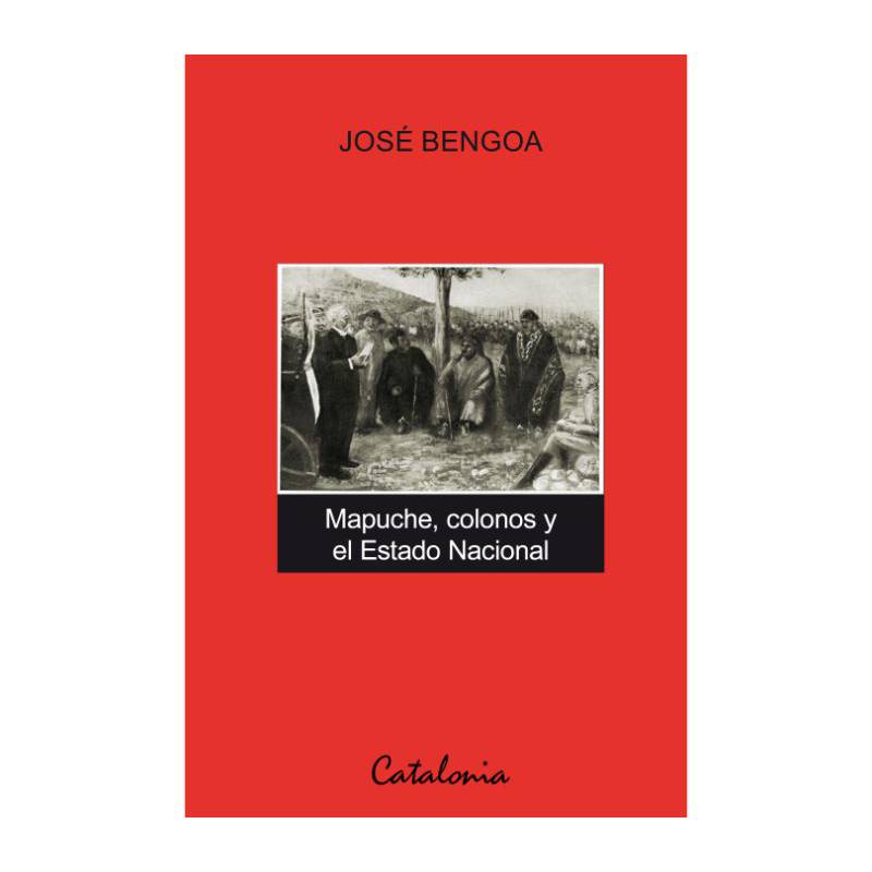EDITORIAL CATALONIA - Mapuche Colonos Y El Estado Nacional