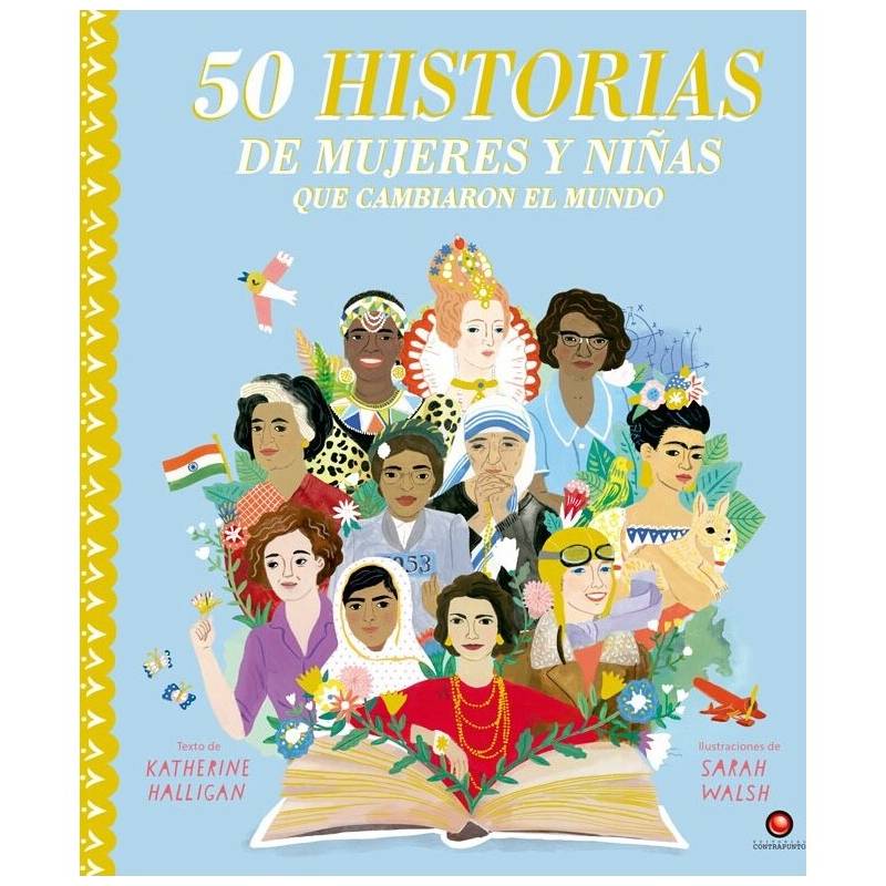Editorial Contrapunto - 50 HISTORIAS DE MUJERES Y NIÑAS QUE CAMBIARON EL