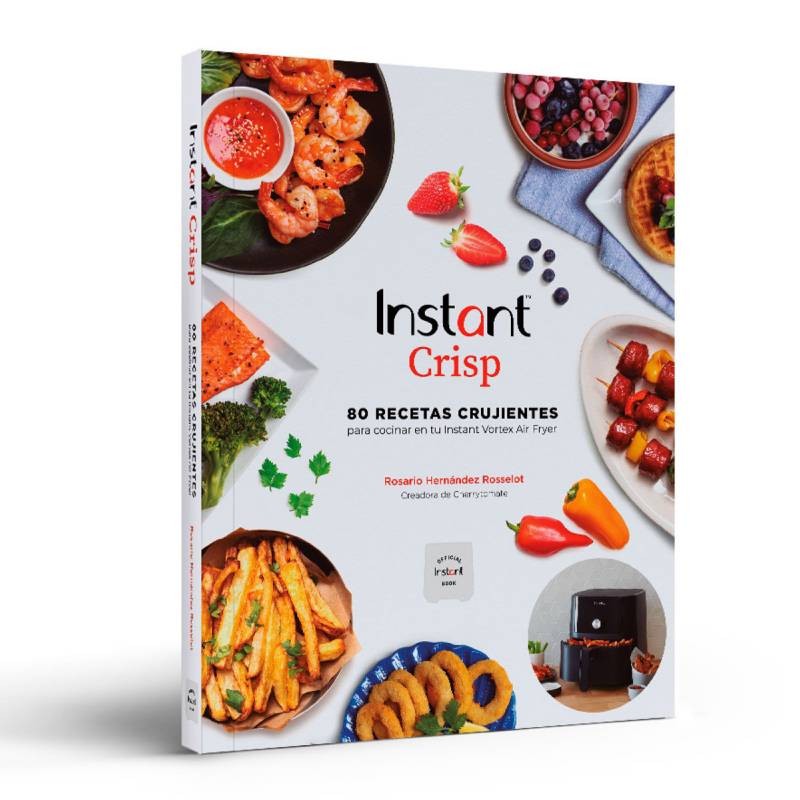 INSTANT POT - Instant Crisp: 80 Recetas Crujientes Para Cocinar En Tu Freidora De Aire Instant Vortex 4 En 1 De 5.7 litros