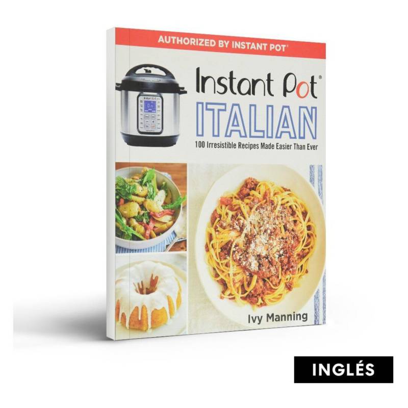INSTANT POT - 100 Irresistible Recipes Made Easier Than Ever