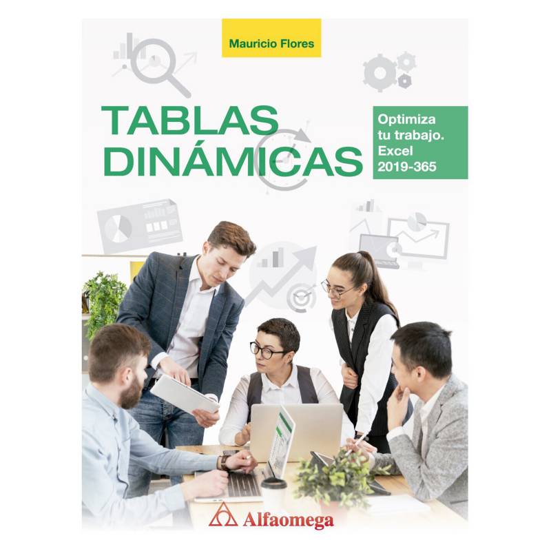 ALFAOMEGA - LIBRO TABLAS DINÁMICAS. FUNCIONES, TABLAS Y BASES DE DATOS. EXCEL 2019 / 365
