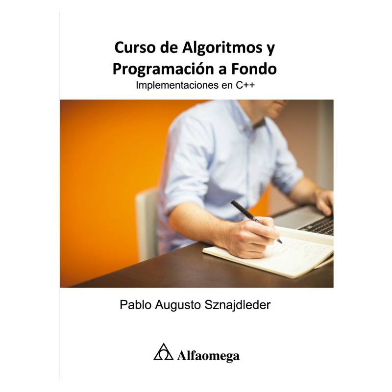 ALFAOMEGA - LIBRO CURSO DE ALGORITMOS Y PROGRAMACIÓN A FONDO - Implementaciones en C++