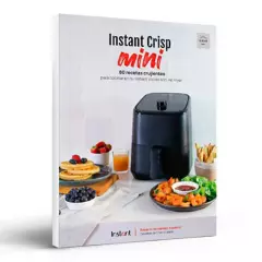 INSTANT POT - Instant Crisp Mini: 80 Recetas Crujientes Para Cocinar En Tu Freidora de Aire Instant Vortex 4 En 1 de 1.9 litros