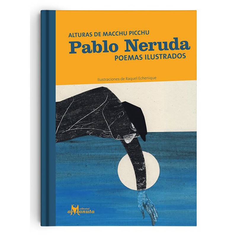 AMANUTA - Pablo Neruda poema ilustrados. Alturas de Macchu