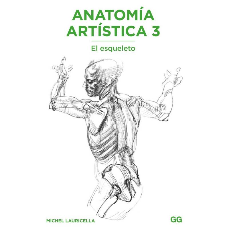 GUSTAVO GILI - Anatomia - Anatomia Artistica 3. El Esqueleto