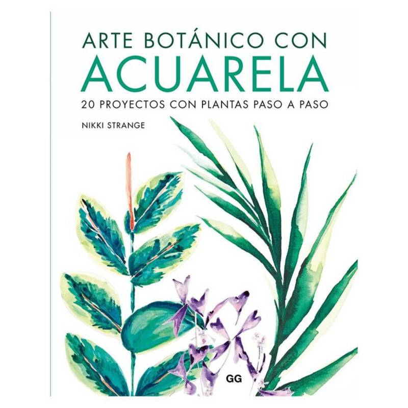 GUSTAVO GILI - Arte Botanico con Acuarela. 20 Proyectos con Plan