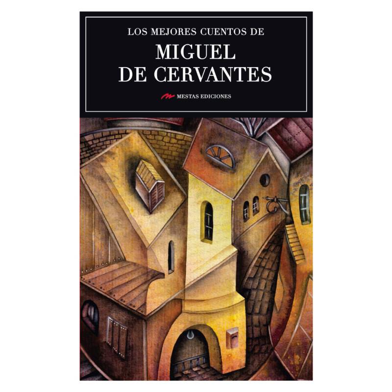 MESTAS EDICIONES - Los Mejores Cuentos De Miguel De Cervantes