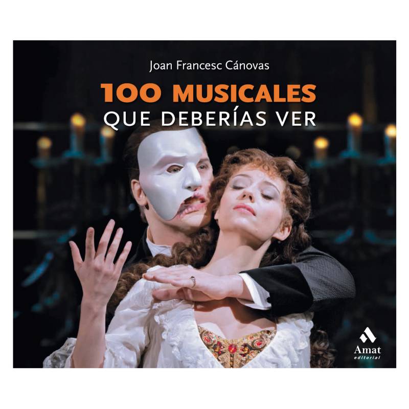 AMAT EDITORIAL - 100 Musicales Que Deberías Ver