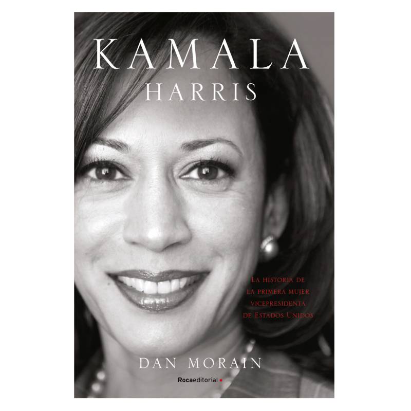 ROCA EDITORIAL - Kamala Harris - Autor(a):  Morain Dan