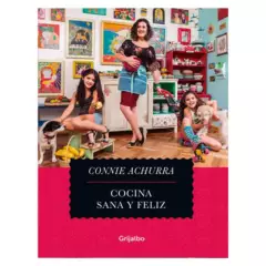 GRIJALBO - Cocina Sana y Feliz - Autor(a):  Connie Achurra