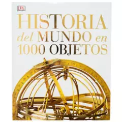 EDITORIAL DK - Dk Enciclopedia Historia Del Mundo En 1000 Objetos
