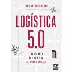 ALMUZARA EDITORIAL - Logística 5.0 - Autor(a):  Juan Antonio Marco, Juan Antonio