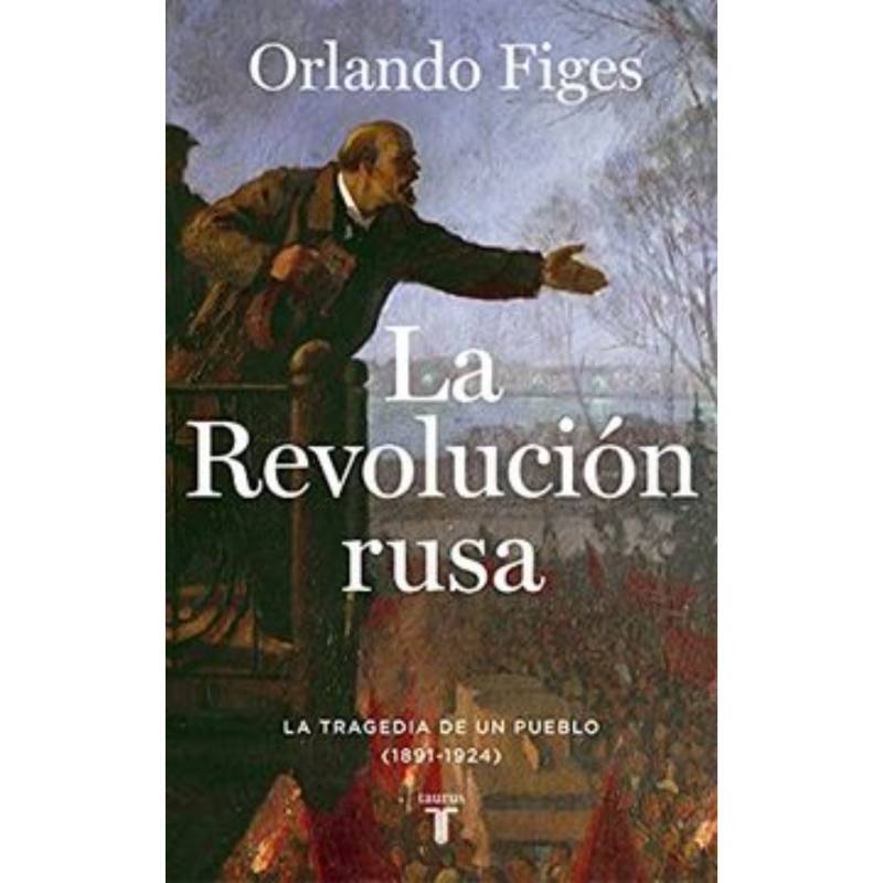 TAURUS - La Revolución Rusa - Autor(a):  Orlando Figes