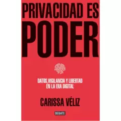 DEBATE - Privacidad Es Poder - Autor(a):  Clarisa Veliz
