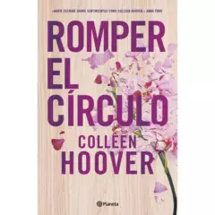 PLANETA - Romper El Círculo - Autor(a):  Colleen Hoover