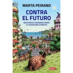 DEBATE - Contra El Futuro - Autor(a):  Marta Peirano