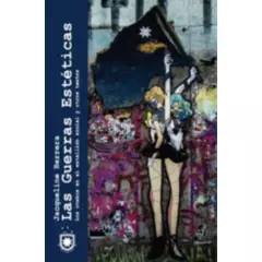 BIBLIOTECA DE CHILENIA - Las guerras estéticas Los otakus en el estallido social y otro textos Jacqueline Herrera