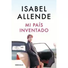 DEBOLSILLO - Mi Pais Inventado - Autor(a):  Isabel Allende