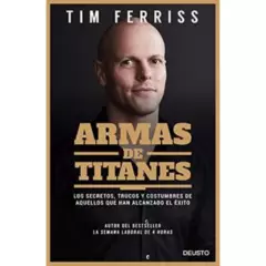 EDICIONES DEUSTO - Armas de Titanes - Tim Ferriss