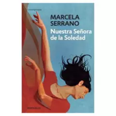 DEBOLSILLO - Libro - Nuestra Señora de la Soledad - Marcela Serrano