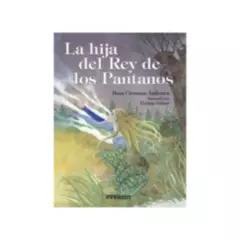 ANTARTICA LIBROS - La Hija Del Rey De Los Pantanos