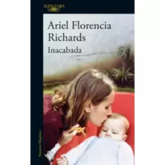 ALFAGUARA - Inacabada - Autor(a):  Ariel Florencia Richards