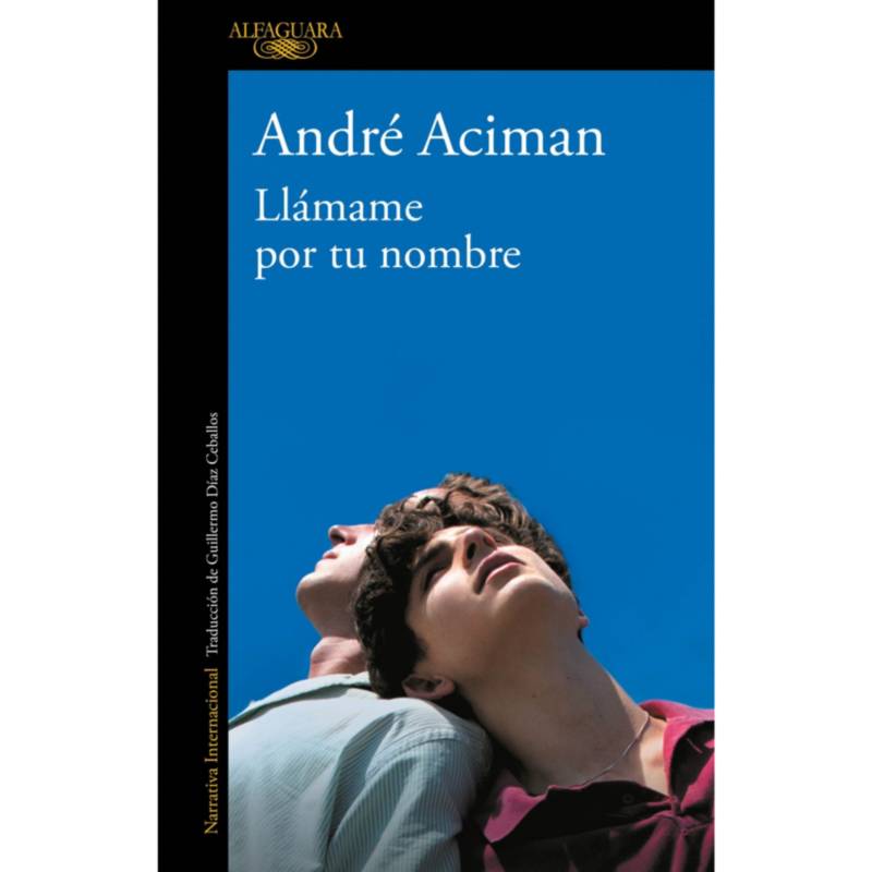 ALFAGUARA - Libro Llámame por tu nombre André Aciman Alfaguara