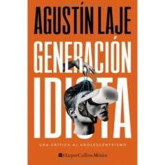 HARPERCOLLINS - Generacion Idiota - Autor(a):  Agustin Laje