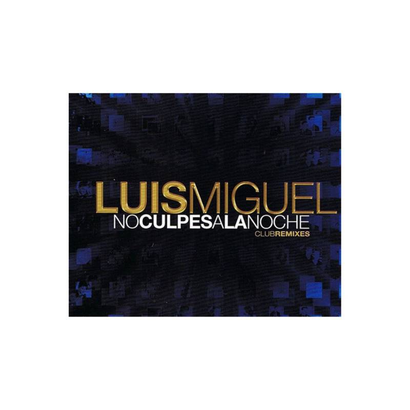 HITWAY MUSIC LUIS MIGUEL - NO CULPES A LA NOCHE (CLUB REMIXES) CD HITWAY  MUSIC 