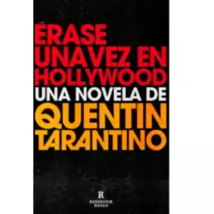 RESERVOIR BOOKS - Érase una vez en Hollywood - Quentin Tarantino