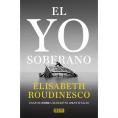 DEBATE - El Yo Soberano - Autor(a):  Elisabeth Roudinesco