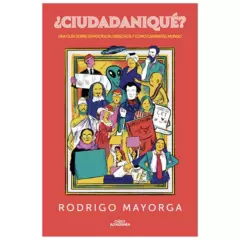 ALFAGUARA - ¿Ciudadaniqué? - Autor(a):  Rodrigo Mayorga