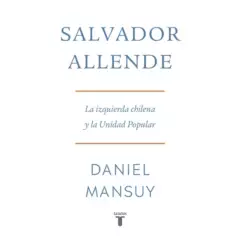 TAURUS - Salvador Allende La Izquierda Chilena Y La Unidad Popular