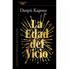 ALFAGUARA - Libro La edad del vicio Deepti Kapoor Alfaguara