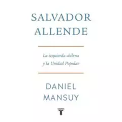 TAURUS - Salvador Allende La Izquierda Chilena Y La Unidad Popular