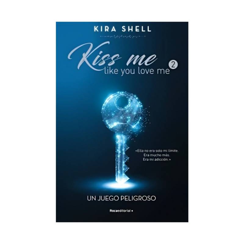 TOP10BOOKS LIBRO KISS ME LIKE YOU LOVE ME / KIRA SHELL / PENGUIN RANDOM HOUSE