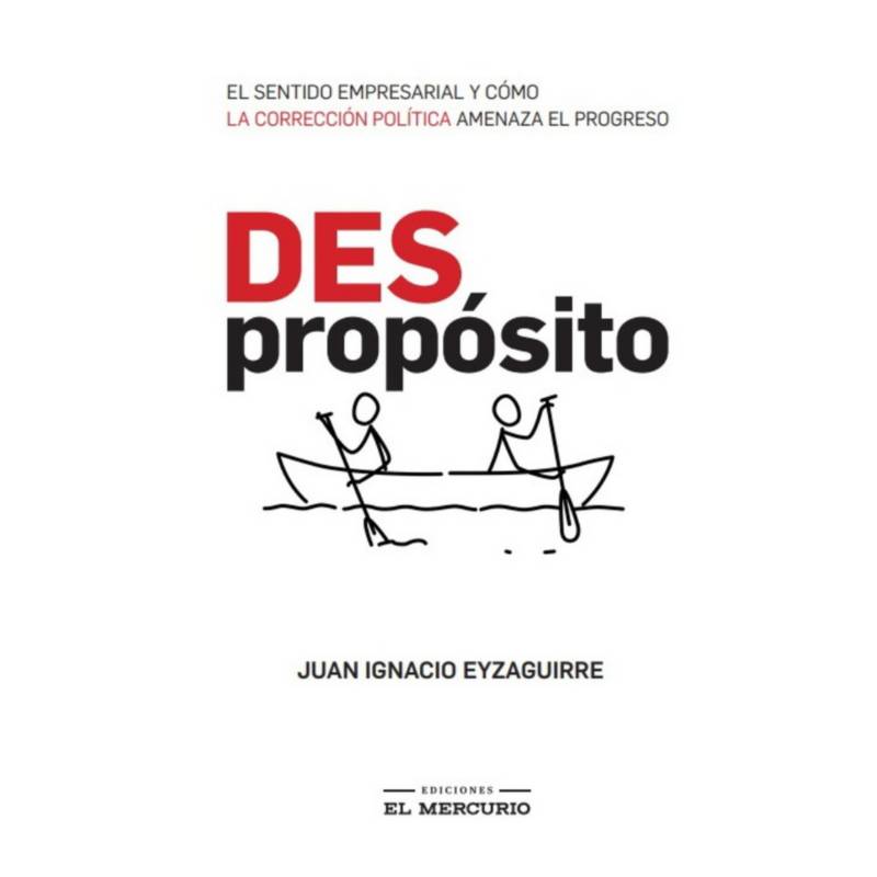 ANTARTICA LIBROS - El (Des) Proposito - EYZAGUIRRE M., JUAN IGNACIO