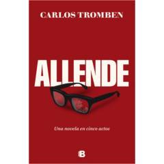 EDICIONES B - Allende. Una Novela En Cinco Actos