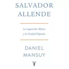 TAURUS - Libro Salvador Allende - Daniel Mansuy