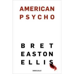 DEBOLSILLO - American Psycho - Autor(a):  Bret Easton Ellis