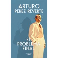ALFAGUARA - El Problema Final - Autor(a):  Arturo Pérez-Reverte