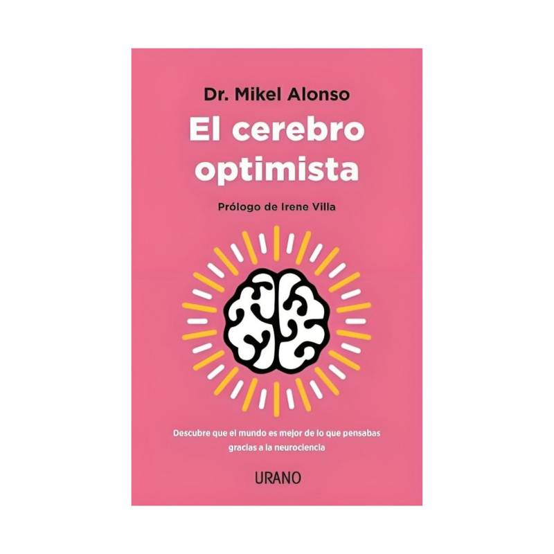 Top10books Libro El Cerebro Optimista Mikel Alonso Ediciones Urano 0447