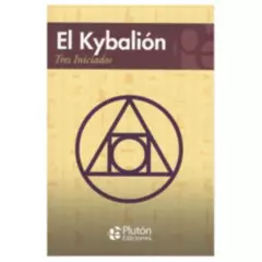 PLUTON EDICIONES - El Kybalion - Tres Iniciados