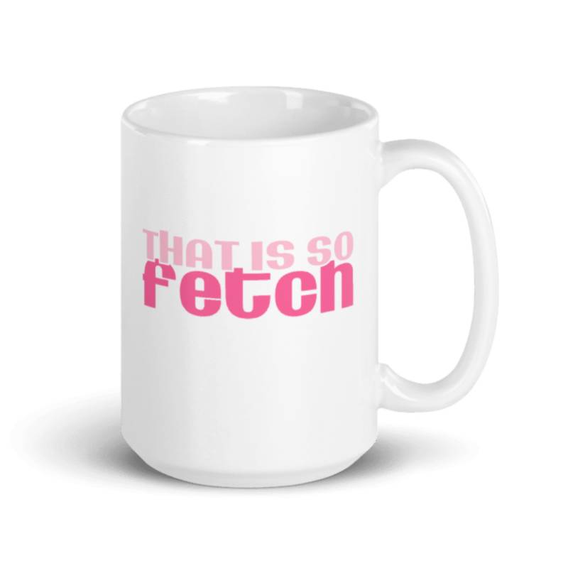 That's So Fetch! Mean Girls - Mean Girls - Mug