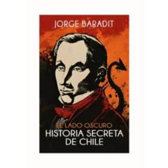 TOP10BOOKS - LIBRO EL LADO OSCURO DE LA HISTORIA DE CHILE / JORGE BARADIT / SUDAMERICANA