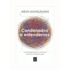 TOP10BOOKS - LIBRO CONDENADOS A ENTENDERNOS / ARUN MANSUKHANI / EDICIONES B