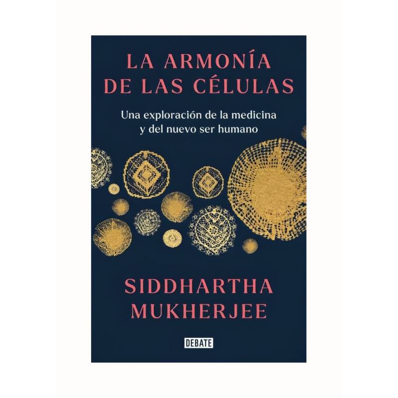 TOP10BOOKS - LIBRO LA ARMONIA DE LAS CELULAS / SIDDHARTHA MUKHERJEE / DEBATE