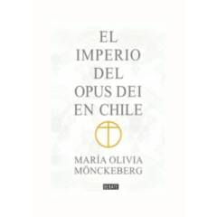 TOP10BOOKS - LIBRO IMPERIO DEL OPUS DEI EN CHILE / MARIA OLIVIA MONCKEBERG / DEBATE