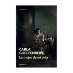 TOP10BOOKS - LIBRO LA MUJER DE MI VIDA / CARLA GUELFENBEIN / DEBOLSLLO