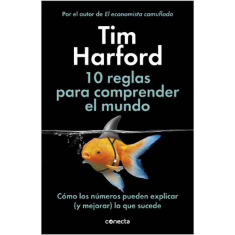 CONECTA - 10 Reglas Para Comprender El Mundo - Tim Harford